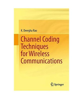 Channel Coding Techniques for Wireless Communications, K. deergha Rao