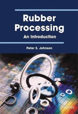 Rubber Processing : An Introduction Hardcover Peter S. Johnson