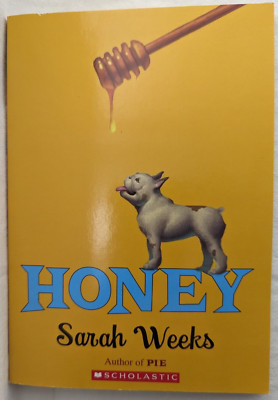 Honey; Paperback Novel 2015; Sarah Weeks; Mark Elliott; 1st Edition