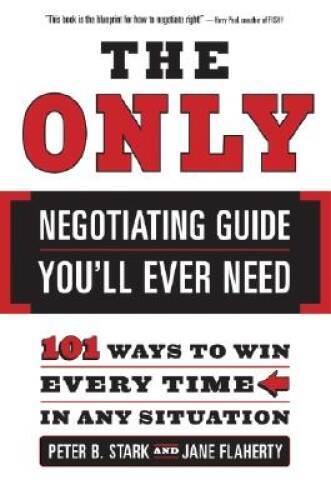 The Only Negotiating Guide You'll Ever Need: 101 Ways to Win Every Time i - GOOD