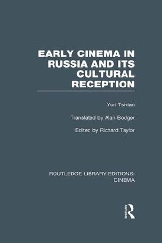 Early Cinema in Russia and its Cultural Reception - 9781138968097