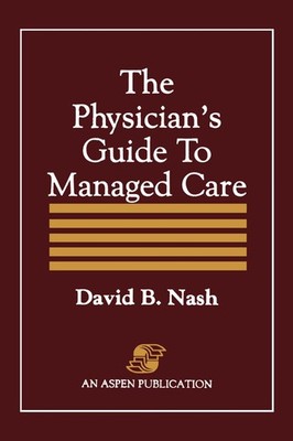 Physician's Guide to Managed Care,Nash, David David Nash,