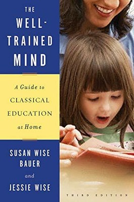 The Well-Trained Mind: A Guide to Classical Education at Home, ,.9780393067088