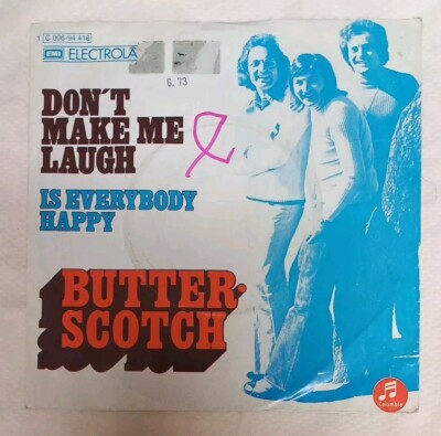 Butter Scotch / Don't Make Me Laugh / Is Everybody Happy / Single Platte 7''