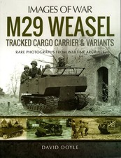 Images of War M29 Weasel Rare Photographs from Wartime Archives David Doyle