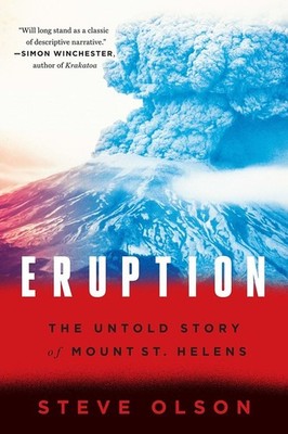 Eruption: The Untold Story of Mount St. Helens - paperback Olson, Steve