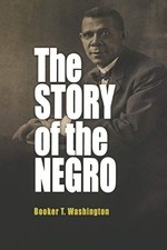 THE STORY OF THE NEGRO By Booker T. Washington **BRAND NEW**