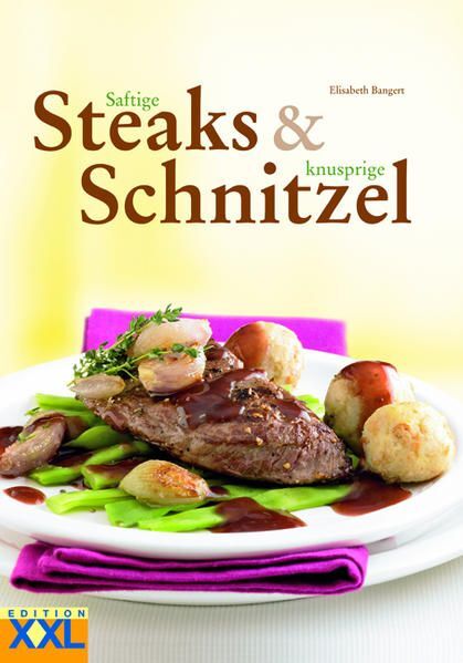Saftige Steaks & knusprige Schnitzel [mit 4 hochwertigen Steakthermometern für p
