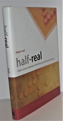 Half-Real: Video Games Between Real Rules and Fictional Worlds