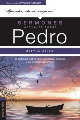 Sermones Actuales Sobre Pedro (Modern Sermons about Peter Spanish Edition):