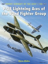 P-38 LIGHTNING ACES OF THE 82ND FIGHTER GROUP (AIRCRAFT OF By Steve Blake NEW