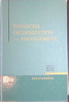 Financial Organization and Management of Business Gerstenberg, Charles W.: