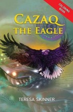 Cazaq the Eagle Coloring Book by Teresa Skinner [Paperback]