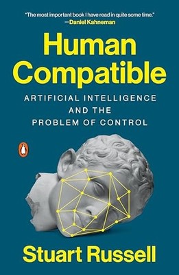 Human Compatible : Artificial Intelligence and the Problem of Control by ...