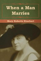 When A Man Marries | Mary Roberts Rinehart | Taschenbuch | Englisch | 2019
