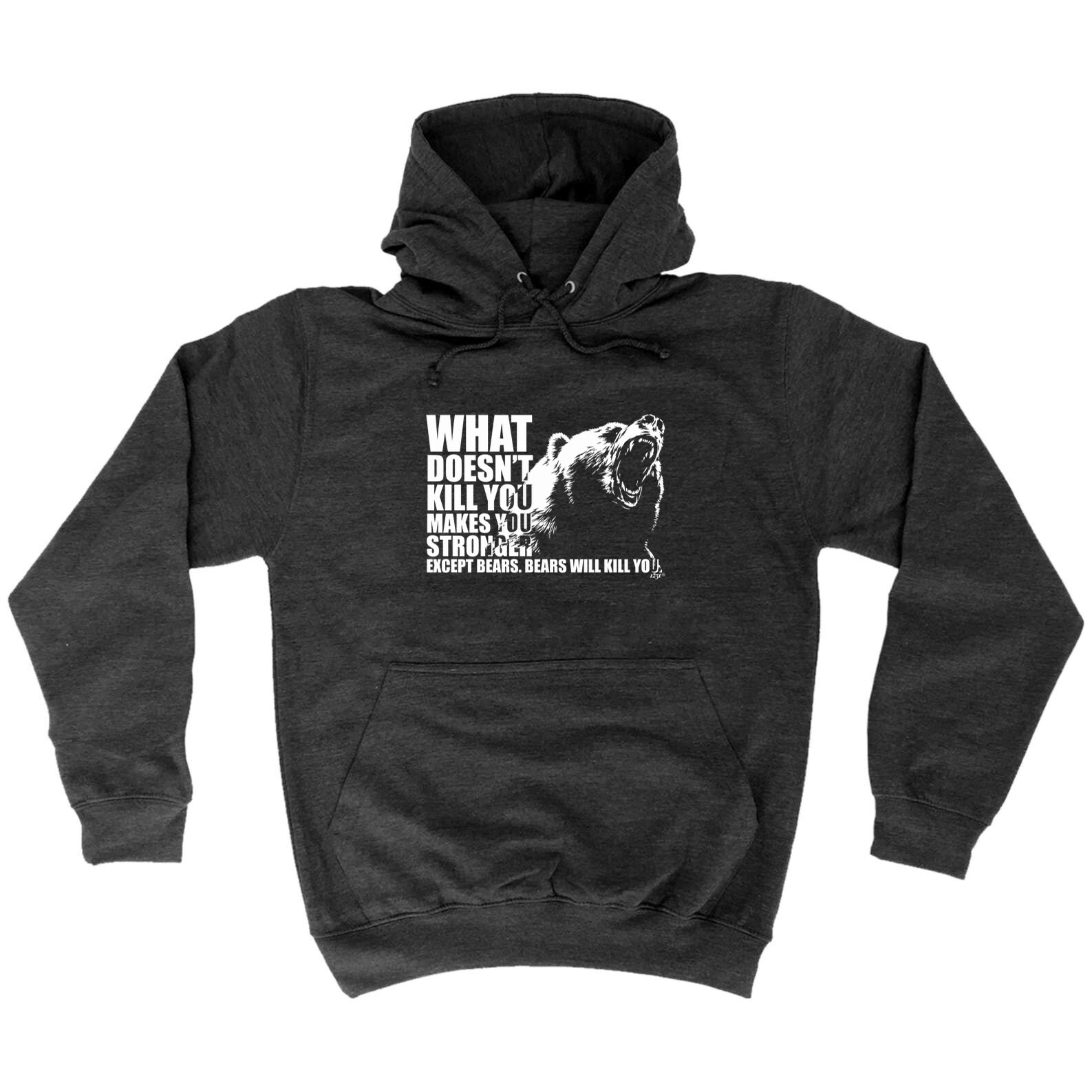 What Doesnt Kill You Bears - Novelty Mens Womens Clothing Funny Hoodies Hoodie