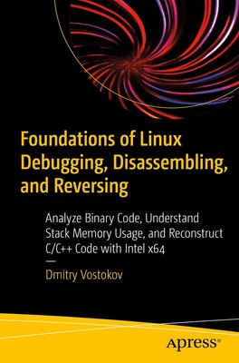 Foundations of Linux Debugging, Disassembling, and Reversing: Analyze Binary Co,