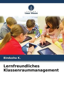 Bindusha K. | Lernfreundliches Klassenraummanagement | Taschenbuch | Deutsch