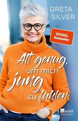 Alt genug, um mich jung zu fühlen | Greta Silver | deutsch