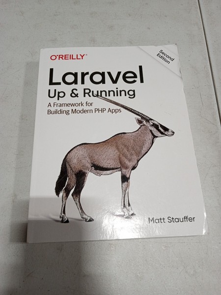 Laravel: up and Running : A Framework for Building Modern PHP Apps by Matt...