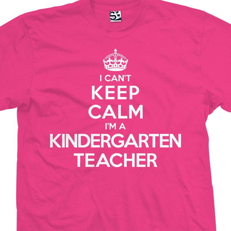 I'm A Kindergarten Teacher T-Shirt I'm A Kindergarten Teacher T-Shirt