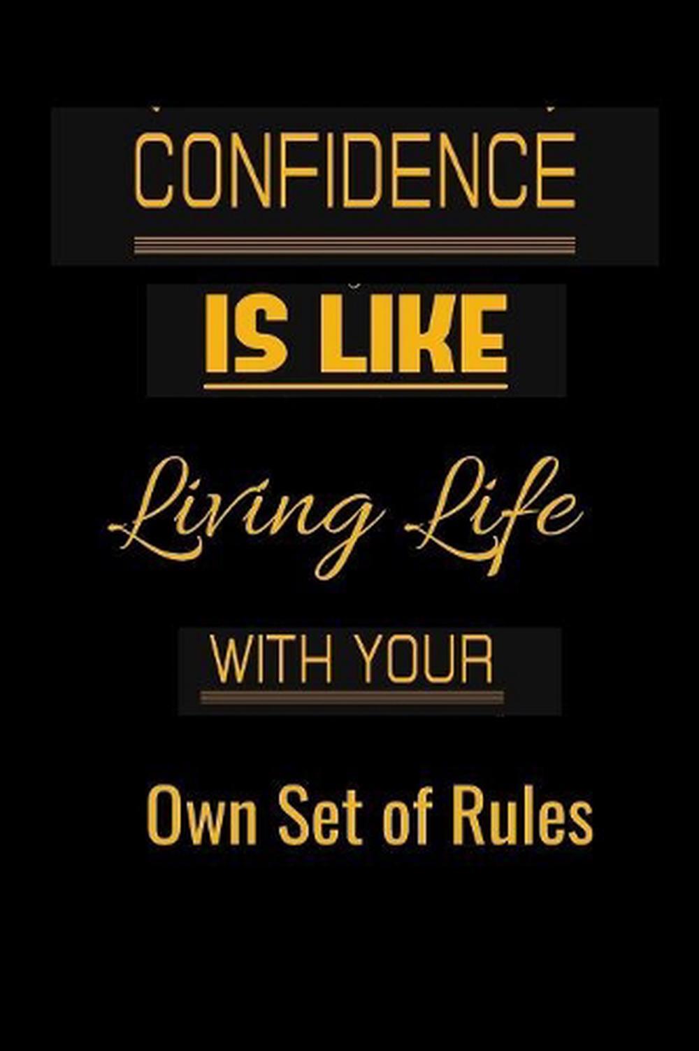 Confidence is like: Living life with your own set of rules by Hidden Valley Pres