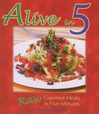 Alive in 5: Raw Gourmet Meals in Five Minutes - Paperback - ACCEPTABLE