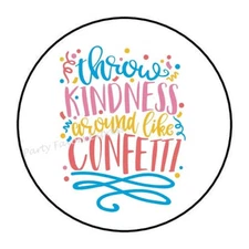 30 THROW KINDNESS AROUND LIKE CONFETTI ENVELOPE SEALS LABELS STICKERS 1.5"
