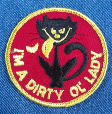 NOS 70s Original Vintage I'm A Dirty OL' Lady 3'' Patch Hippie Retro Funny Humor