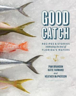 Good Catch: Recipes and Stories Celebrating the Best of Florida's Waters, Brando
