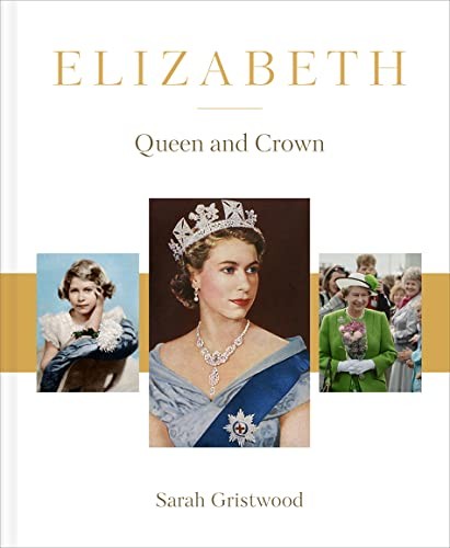 Elizabeth: Queen and Crown,Sarah Gristwood