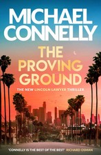 The Proving Ground: The Brand New Blockbuster Lincoln Lawyer Thriller (Mickey Ha