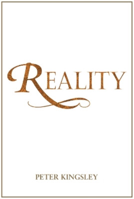 Peter Kingsley REALITY (New 2020 Edition) (Taschenbuch)