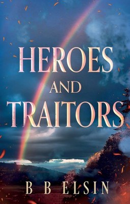 Heroes and Traitors,B B Elsin