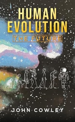 Human Evolution - The Future by John Cowley