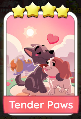 TENDER PAWS Monopoly go