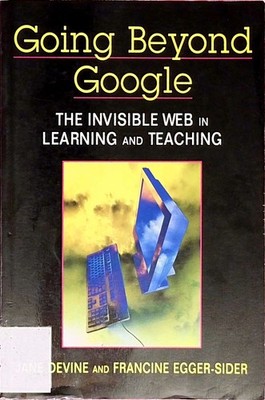 Going Beyond Google: The Invisible Web in Learning and Teaching b