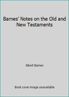 Barnes' Notes on the Old and New Testaments by Albert Barnes