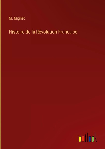 M. Mignet | Histoire De La RéVolution Francaise | Buch | FranzöSisch (2022)-image