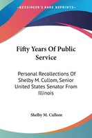 Shelby M. Cullom | Fifty Years Of Public Service | Taschenbuch | Englisch (2007)