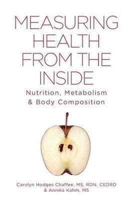 Measuring Health From The Inside: Nutrition, Metabolism & Body Composition by Ca