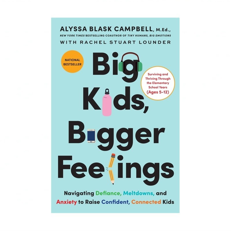 Big Kids, Bigger Feelings: Navigating Defiance, Meltdowns, and Anxiety to Rai...