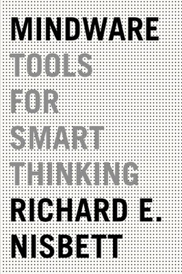 Mindware: Tools for Smart Thinking von Nisbett, Richard E. [Taschenbuch, 336 Seiten]