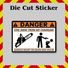 Stay Away From My Chainsaw Sticker, Funny Warning Die-Cut Vinyl Printed Decal