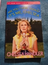 Are You There, Vodka? It's Me, Chelsea by Chelsea Handler (2009, Trade...