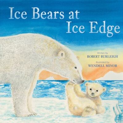 Ice Bears at Ice Edge: A Picture Book by Burleigh, Robert