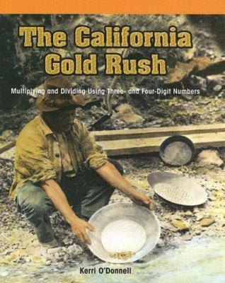 The California Gold Rush: Multiplying and Dividing Using Three- And Four-Digit N