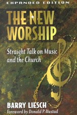 The New Worship: Straight Talk on Music and the Church by Barry Wayne Liesch (En