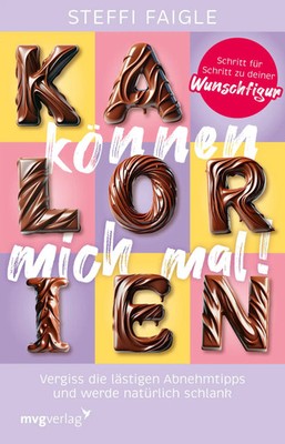 Kalorien können mich mal! | Steffi Faigle | Taschenbuch | 1-farbig | 224 S.