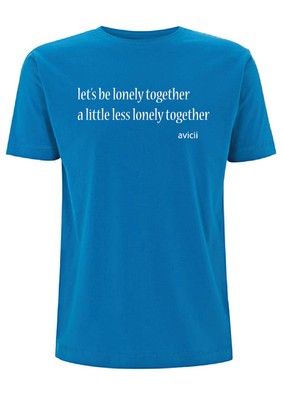Avicii Lonely Together Lyrics T Shirt Rita Ora Phoenix Dance Music Quote Lyric Ebay Take a seat i need someone to talk to about this day i'm feeling unwell i don't want to leave this place and i will be the last to go when t. avicii lonely together lyrics t shirt